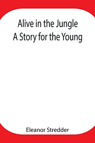 Beispielbild fr Alive in the Jungle: A Story for the Young zum Verkauf von Lucky's Textbooks