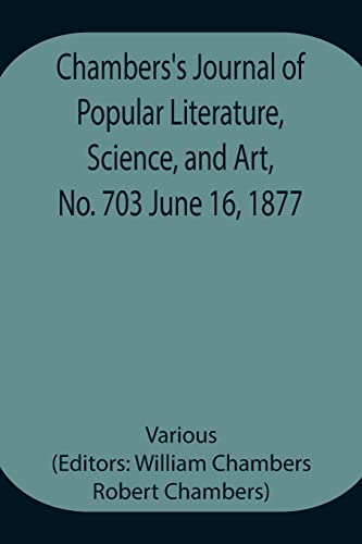 Stock image for Chambers's Journal of Popular Literature, Science, and Art, No. 703 June 16, 1877 for sale by Chiron Media