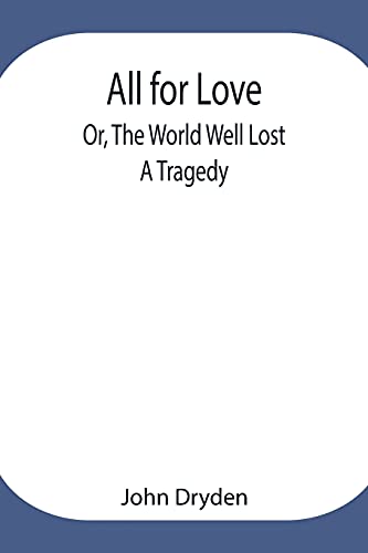 Stock image for All for Love; Or, The World Well Lost: A Tragedy for sale by Lucky's Textbooks