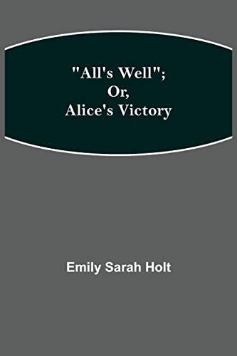 Stock image for All's Well; or, Alice's Victory for sale by Lucky's Textbooks