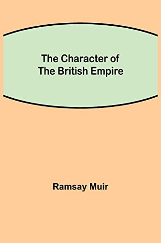 Imagen de archivo de The Character of the British Empire a la venta por Lucky's Textbooks