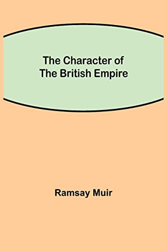 9789354948923: The Character of the British Empire