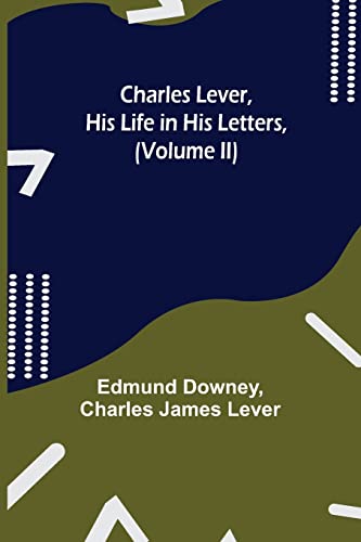 Stock image for Charles Lever, His Life in His Letters, (Volume II) for sale by Lucky's Textbooks