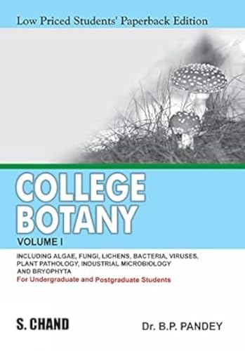 9789355010926: COLLEGE BOTANY: 1: INCLUDING ALGE, FUNGI, LICHENS, BACTERIA, VIRUSES, PLANT PATHOLOGY, INDUSTRIAL MICROBIOLOGY AND BRYOPHYTA