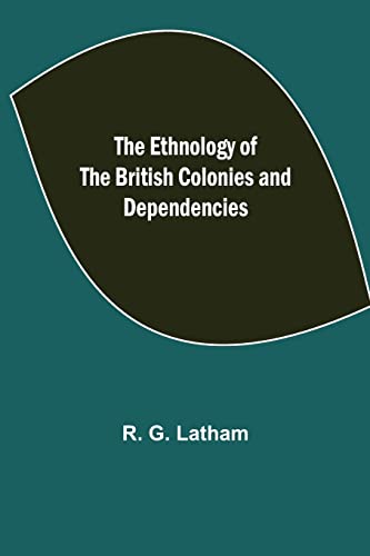 Beispielbild fr The Ethnology of the British Colonies and Dependencies zum Verkauf von Lucky's Textbooks