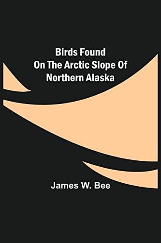 Stock image for Birds Found on the Arctic Slope of Northern Alaska for sale by Books Puddle