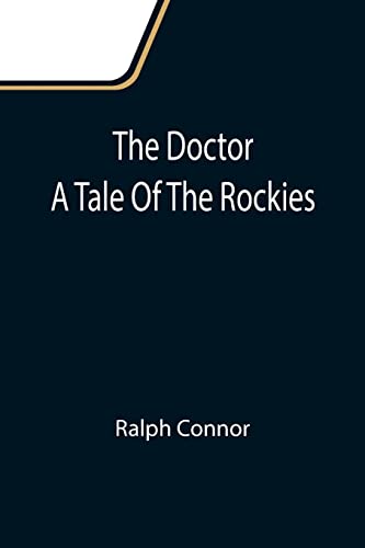 Stock image for The Doctor A Tale Of The Rockies for sale by Lucky's Textbooks