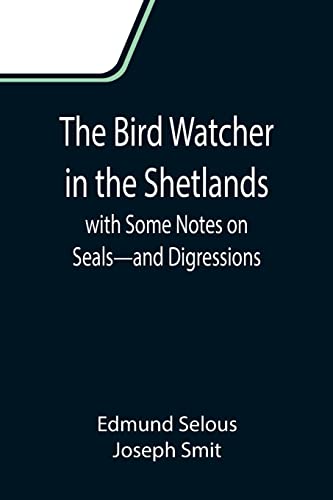 Beispielbild fr The Bird Watcher in the Shetlands, with Some Notes on Seals-and Digressions zum Verkauf von Books Unplugged