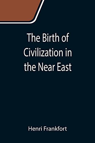 9789355111531: The Birth of Civilization in the Near East