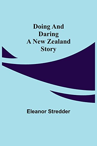 Beispielbild fr Doing and Daring A New Zealand Story zum Verkauf von Lucky's Textbooks