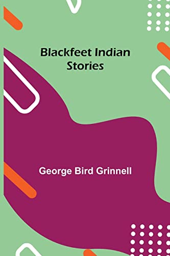 Beispielbild fr Blackfeet Indian Stories zum Verkauf von Lucky's Textbooks