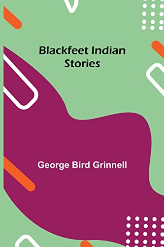 Stock image for Blackfeet Indian Stories for sale by Lucky's Textbooks