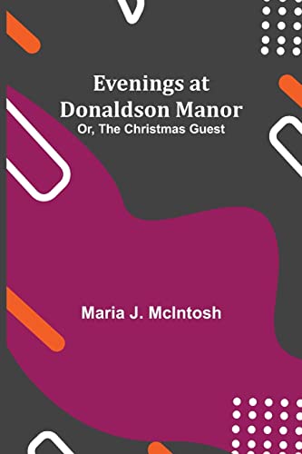 Stock image for Evenings at Donaldson Manor; Or, The Christmas Guest for sale by Lucky's Textbooks