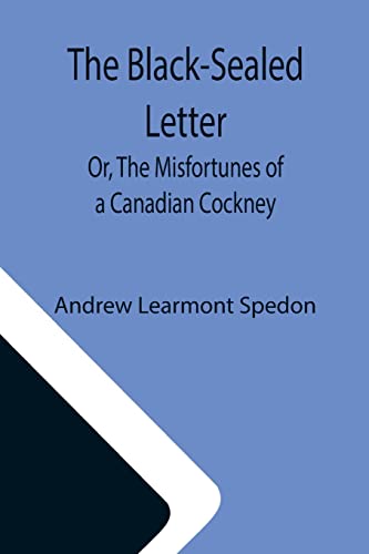 Stock image for The Black-Sealed Letter; Or, The Misfortunes of a Canadian Cockney. for sale by Lucky's Textbooks