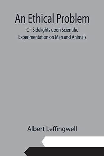 Stock image for An Ethical Problem; Or, Sidelights upon Scientific Experimentation on Man and Animals for sale by Lucky's Textbooks