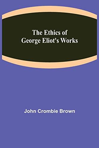 Beispielbild fr The Ethics of George Eliot's Works zum Verkauf von Lucky's Textbooks