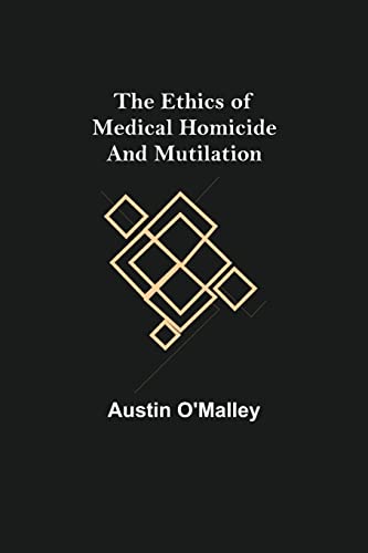 Stock image for The Ethics of Medical Homicide and Mutilation for sale by Lucky's Textbooks