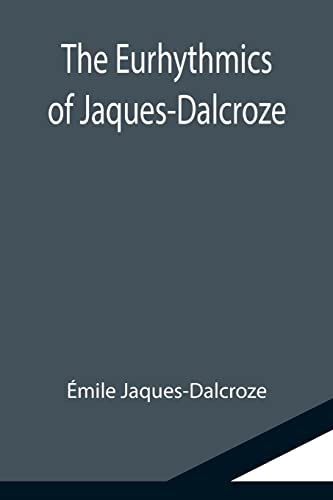 Stock image for The Eurhythmics of Jaques-Dalcroze for sale by Lucky's Textbooks