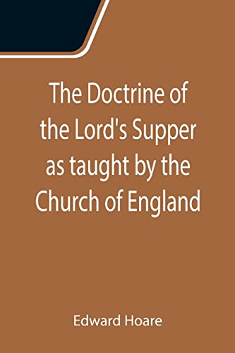 Imagen de archivo de The Doctrine of the Lord's Supper as taught by the Church of England a la venta por Lucky's Textbooks