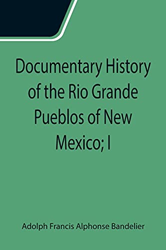 Beispielbild fr Documentary History of the Rio Grande Pueblos of New Mexico; I. Bibliographic Introduction Papers of the School of American Archaeology, No. 13 zum Verkauf von Lucky's Textbooks