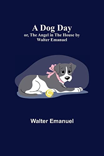 9789355116017: A Dog Day; or, The Angel in the House by Walter Emanuel