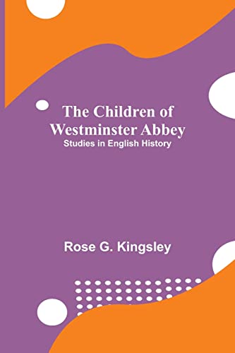 Imagen de archivo de The Children of Westminster Abbey; Studies in English History a la venta por Lucky's Textbooks