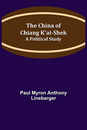 Stock image for The China of Chiang K'ai-Shek; A Political Study for sale by Lucky's Textbooks