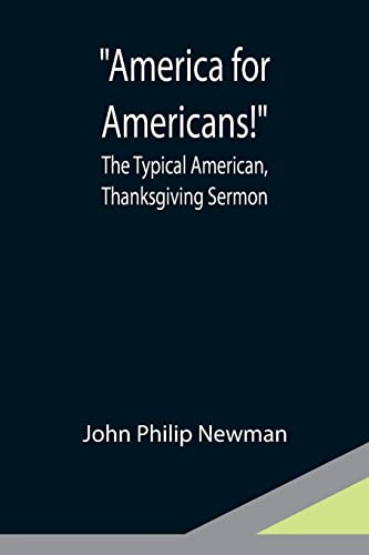 Beispielbild fr America for Americans!; The Typical American, Thanksgiving Sermon zum Verkauf von Lucky's Textbooks