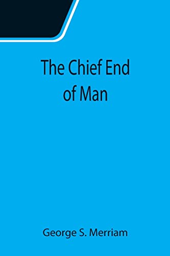 Stock image for The Chief End of Man for sale by Lucky's Textbooks