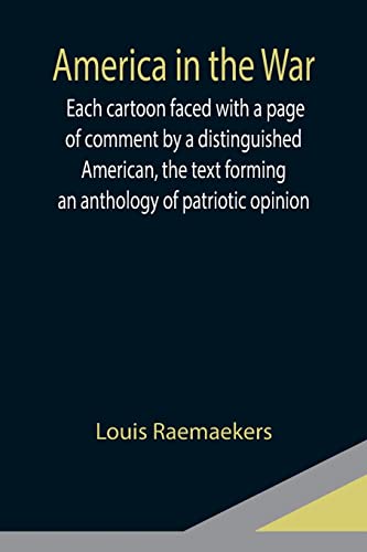 Beispielbild fr America in the War; Each cartoon faced with a page of comment by a distinguished American, the text forming an anthology of patriotic opinion zum Verkauf von Lucky's Textbooks