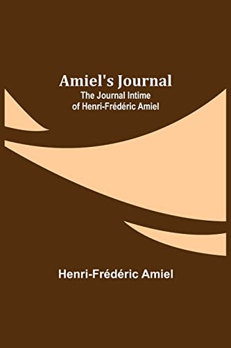 Beispielbild fr Amiel's Journal: The Journal Intime of Henri-Frdric Amiel zum Verkauf von Books Unplugged