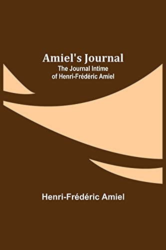 Stock image for Amiel's Journal: The Journal Intime of Henri-Frdric Amiel for sale by Books Unplugged