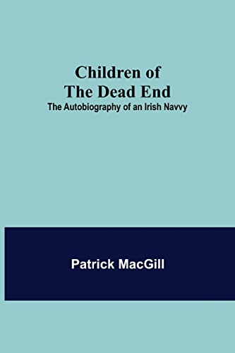 Stock image for Children of the Dead End; The Autobiography of an Irish Navvy for sale by Lucky's Textbooks
