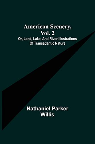 Beispielbild fr American Scenery, Vol. 2; or, Land, lake, and river illustrations of transatlantic nature zum Verkauf von Lucky's Textbooks