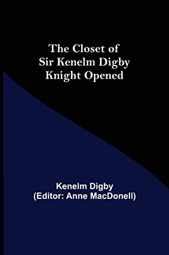 Stock image for The Closet of Sir Kenelm Digby Knight Opened for sale by Lucky's Textbooks
