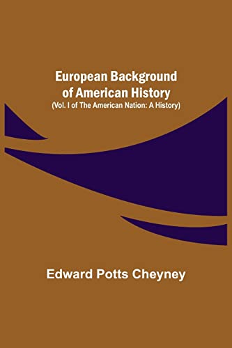 Stock image for European Background Of American History (Vol. I of The American Nation: A History) for sale by Lucky's Textbooks