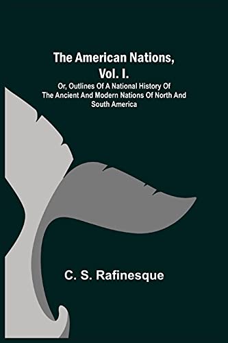 9789355119285: The American Nations, Vol. I. ; Or, Outlines of a National History of the Ancient and Modern Nations of North and South America