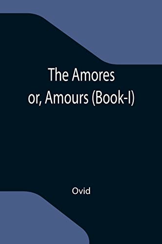 Stock image for The Amores; or, Amours (Book-I) for sale by Lucky's Textbooks