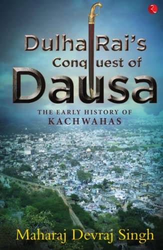 Stock image for DULHA RAI?S CONQUEST OF DAUSA for sale by Books Puddle