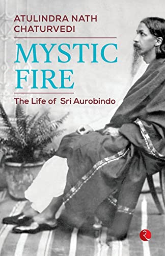 Stock image for MYSTIC FIRE: The Life of Sri Aurobindo for sale by GF Books, Inc.