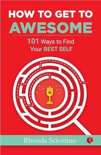 Stock image for HOW TO GET TO AWESOME: 101 Ways to Find Your Best Self for sale by Books Puddle