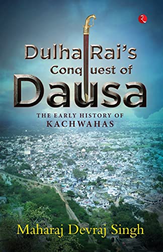 Stock image for Dulha Rai S Conquest of Dausa for sale by Books in my Basket