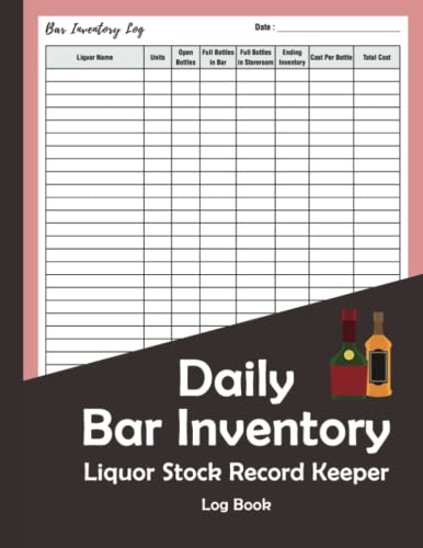Imagen de archivo de Daily Bar Inventory Liquor Stock Record Keeper Log Book: Wine and Drinks Record Keeper, Units, Open Bottles, Full Bottles in bar & Storeroom a la venta por GF Books, Inc.