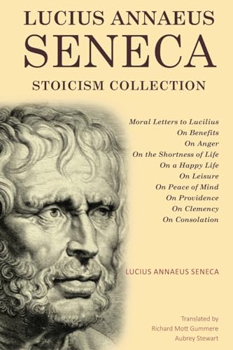 Beispielbild fr Lucius Annaeus Seneca Stoicism Collection: Moral Letters to Lucilius, On Benefits, On Anger, On the Shortness of Life, On a Happy Life, On Leisure, On zum Verkauf von GreatBookPrices