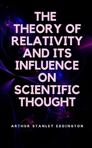Imagen de archivo de The Theory of Relativity and Its Influence on Scientific Thought a la venta por GreatBookPrices