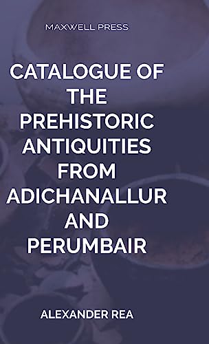 Stock image for Catalogue of the Prehistoric Antiquities [Hardcover ] for sale by booksXpress