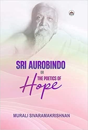 9789355290502: Sri Aurobindo or the Poetics of Hope