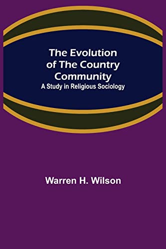 Stock image for The Evolution of the Country Community; A Study in Religious Sociology for sale by Lucky's Textbooks