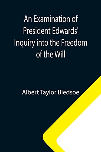 Stock image for An Examination of President Edwards' Inquiry into the Freedom of the Will for sale by Lucky's Textbooks