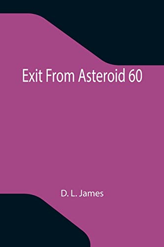 Beispielbild fr Exit From Asteroid 60 zum Verkauf von Buchpark